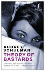 Theory of bastards / Audrey Schulman.
