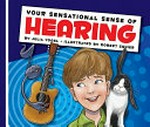 Your sensational sense of hearing / by Julia Vogel ; illustrated by Robert Squier.