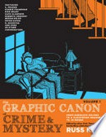 The graphic canon of crime & mystery. edited by Russ Kick. Volume 1, From Sherlock Holmes to A Clockwork Orange to Jo Nesbø /