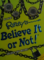 Ripley's believe it or not!. Geoff Tibballs. Unlock the weird /