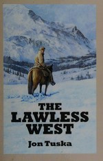The lawless west : a western trio / Louis L'Amour, Zane Grey and Max Brand ; edited by Jon Tuska.