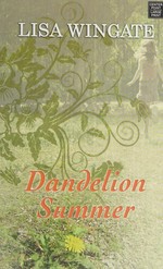 Dandelion summer / Lisa Wingate.