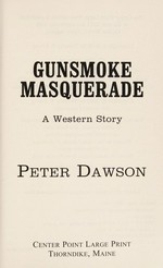 Gunsmoke masquerade : a Western story / Peter Dawson.