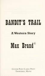 Bandit's trail : a western story / Max Brand.