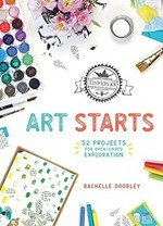 Tinkerlab art starts : 52 projects for open-ended exploration / Rachelle Doorley.