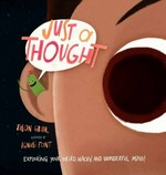 Just a thought : exploring your weird, wacky, and wonderful mind! / Jason Gruhl ; illustrated by Ignasi Font.