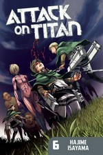 Attack on Titan. Hajime Isayama ; translator, Sheldon Drzka ; lettering, Steve Wands. 6 /