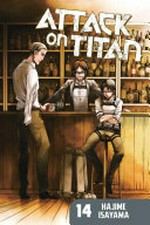 Attack on Titan. Hajime Isayama ; translation, Ko Ransom ; lettering, Steve Wands ; editing, Ben Applegate. 14 /