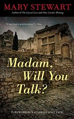 Madam, will you talk? / Mary Stewart ; foreword by Katherine Hall Page.