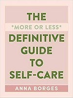 The more or less definitive guide to self-care / Anna Borges ; illustrations by Bob Scott.