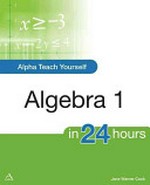 Alpha teach yourself algebra 1 in 24 hours / Jane Warner Cook.