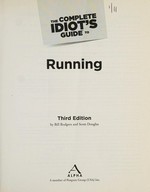 The complete idiot's guide to running / by Bill Rodgers and Scott Douglas.