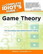 The complete idiot's guide to game theory / by Edward C. Rosenthal.