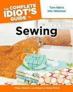The complete idiot's guide to sewing / by Missy Shepler and Rebecca Kemp Brent.
