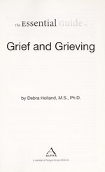 The essential guide to grief and grieving / by Debra Holland.