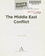 The Middle East conflict / by Alan Axelrod, PhD.