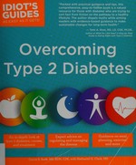 Overcoming type 2 diabetes / by Carrie S. Swift, MS, RDN, CDE, with Nathaniel G. Clark, MD, MS, RD.