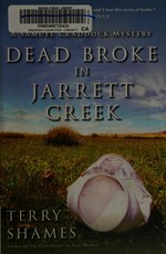 Dead broke in Jarrett Creek : a Samuel Craddock mystery / Terry Shames.