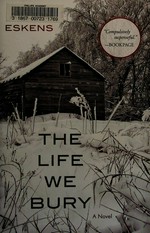 The life we bury : a novel / Allen Eskens.