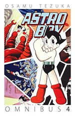 Astro Boy omnibus. by Osamu Tezuka ; translation, Frederik L. Schodt ; lettering and retouch, Digital Chameleon. 4 /