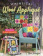 Whimsical wool appliqué : 50 blocks, 7 quilt projects / Kim Schaefer.