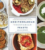 Mediterranean vegetarian feasts / Aglaia Kremezi ; photographs by Penny De Los Santos.