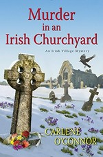 Murder in an Irish churchyard / Carlene O'Connor.