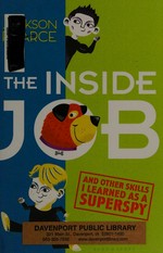 The inside job : (and other skills I learned as a superspy) / Jackson Pearce.