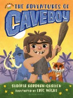 The adventures of Caveboy / Sudipta Bardhan-Quallen ; illustrated by Eric Wight.