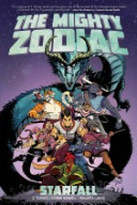 The mighty zodiac. written by J. Torres ; illustrated by Corin Howell ; colored by Maarta Laiho ; lettered by Warren Wucinich. Starfall /