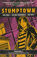 Stumptown. The case of the baby in the velvet case / written by Greg Rucka ; illustrated by Matthew Southworth ; colored by Rico Renzi with Matthew Southworth. Volume 2,