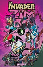 Invader Zim. control brain: Jhonen Vasquez ; writers: Eric Trueheart, Sam Logan, Sarah Graley ; illustrator: Sarah Graley [and 2 others] ; colorist: Fred C. Stresing [and 2 others]. Volume 6 /