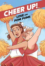 Cheer up! written by Crystal Frasier ; art by Val Wise ; lettered by Oscar O. Jupiter. Love and pompoms /