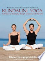 Kundalini yoga : techniques for developing strength, awareness, and character / Athanasios Karta Singh Megarisiotis ; photographs by Brigitte Sporrer ; translation by Tobi Haberstroh.