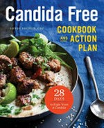 Candida free cookbook and action plan : 28 days to fight yeast and candida / Sondi Bruner, CNP.