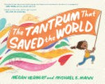 The tantrum that saved the world / by Megan Herbert and Michael E. Mann.