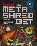 The MetaShred diet : your 28-day rapid fat-loss plan : simple, effective, amazing / Michael Roussell.