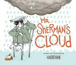 Mr. Sherman's cloud / written and illustrated by Habbenink.