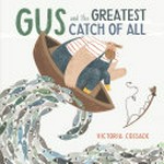 Gus and the greatest catch of all / Victoria Cossack.