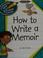 How to write a memoir / by Nel Yomtov.