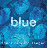 Blue / Laura Vaccaro Seeger.