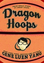 Dragon hoops / Gene Luen Yang ; color by Lark Pien ; art assists by Rianne Meyers and Kolbe Yang.