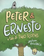 Peter & Ernesto. Graham Annable. A tale of two sloths /