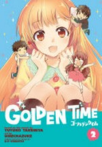 Golden time. story by Yuyuko Takemiya ; art by Umechazuke ; original character designs by E-Ji Komatsu ; translator, Adrienne Beck ; adaptation, Bambi Eloriaga-Amago. 2 /