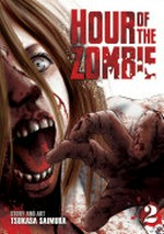 Hour of the zombie. story and art by Tsukasa Saimura ; translation, Elina Ishikawa ; adaptation, Janet Houck. 2 /