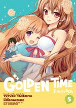 Golden time. story by Yuyuko Takemiya ; art by Umechazuke ; original character designs by E-Ji Komatsu ; translator, Adrienne Beck ; adaptation, Bambi Eloriaga-Amago. 5 /