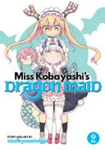 Miss Kobayashi's dragon maid. story & art by Coolkyousinnjya ; translation, Jenny McKeon ; adaptation, Shanti Whitesides. 2 /