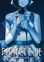 Perfect blue : complete metamorphosis / written by Yoshikazu Takeuchi ; translated by Nathan A. Collins.
