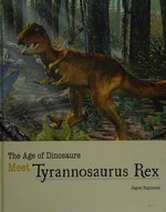 Meet Tyrannosaurus Rex / written by Jayne Raymond, illustrations by Leonello Calvetti and Luca Massini.