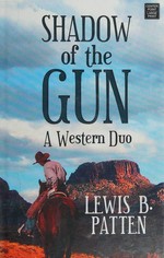 Shadow of the gun : a western duo / Lewis B. Patten.